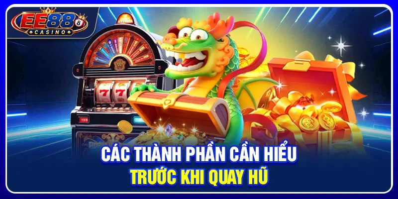 Các thành phần cần hiểu trước khi quay hũ
