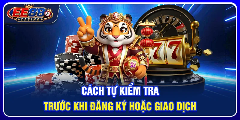 EE88 Có Uy Tín Không? Các Tiêu Chí Người Chơi Nên Kiểm Tra 3 Cách tự kiểm tra trước khi đăng ký hoặc giao dịch