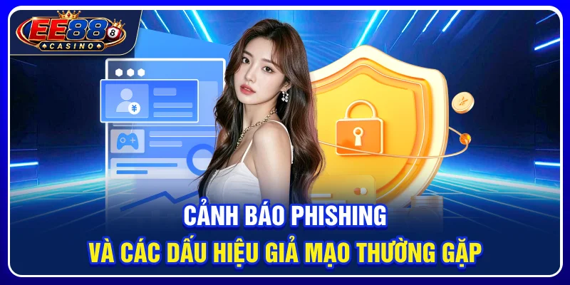 EE88 Có An Toàn Không? Những Yếu Tố Bảo Mật Cần Kiểm Tra 4 Cảnh báo phishing và các dấu hiệu giả mạo thường gặp