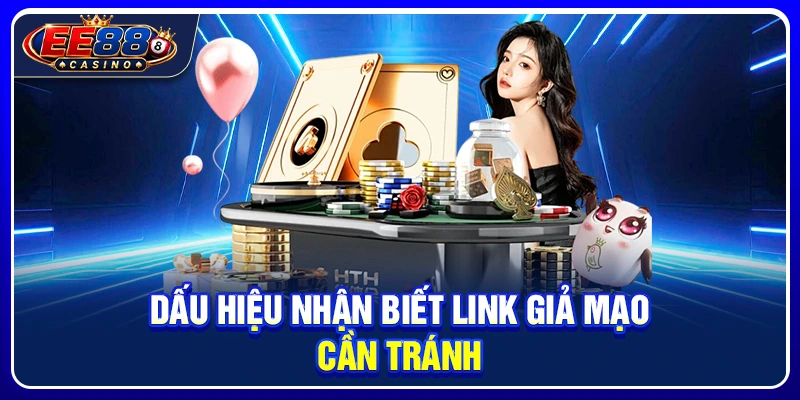 Link Vào EE88 Không Bị Chặn: Cách Truy Cập Ổn Định 3 Dấu hiệu nhận biết link giả mạo cần tránh