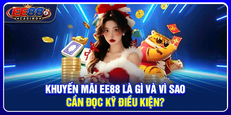 Khuyến mãi EE88 là gì và vì sao cần đọc kỹ điều kiện?
