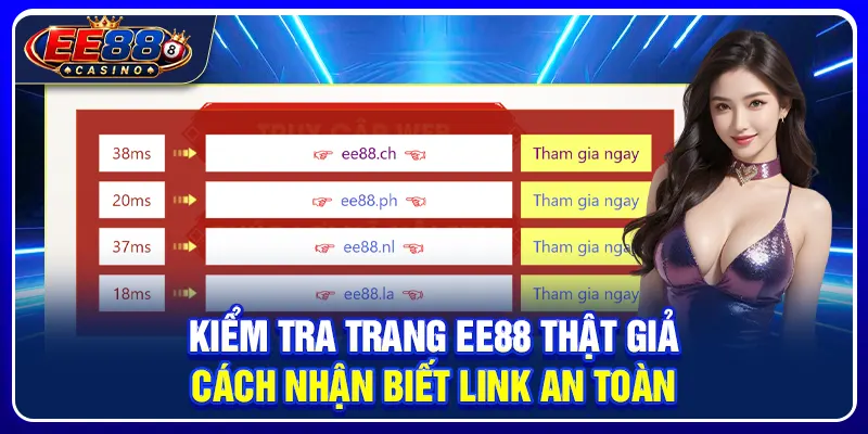 Kiểm Tra Trang EE88 Thật Giả: Cách Nhận Biết Link An Toàn