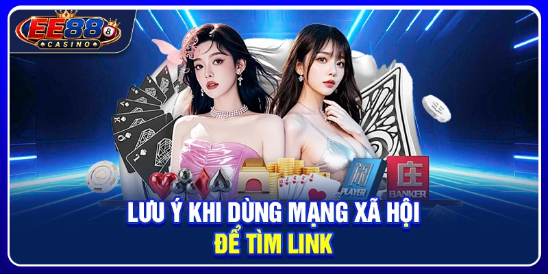 Link Vào EE88 Không Bị Chặn: Cách Truy Cập Ổn Định 4 Lưu ý khi dùng mạng xã hội để tìm link