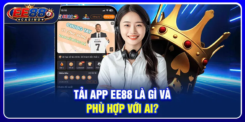 Tải app ee88 là gì và phù hợp với ai?