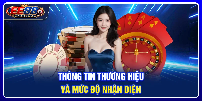 EE88 Có Uy Tín Không? Các Tiêu Chí Người Chơi Nên Kiểm Tra 4 Thông tin thương hiệu và mức độ nhận diện