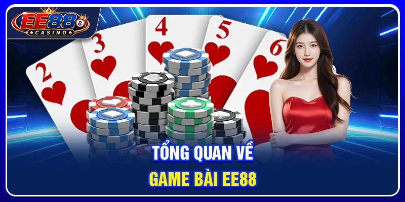 Tổng quan về game bài EE88
