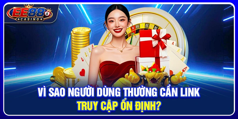 Link Vào EE88 Không Bị Chặn: Cách Truy Cập Ổn Định 2 Vì sao người dùng thường cần link truy cập ổn định?